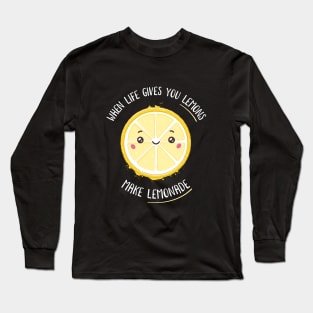 When life gives you lemons make lemonade Long Sleeve T-Shirt